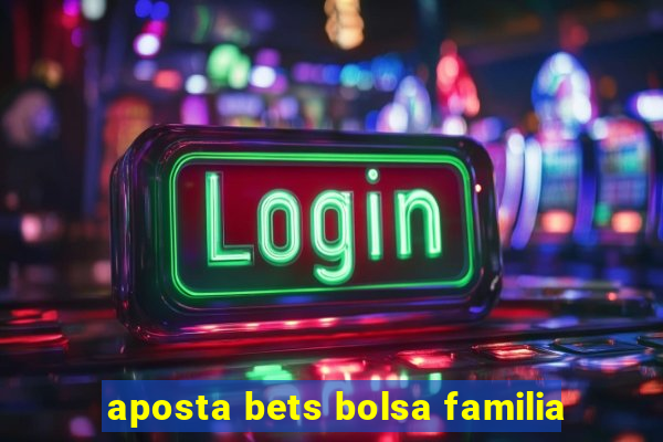 aposta bets bolsa familia